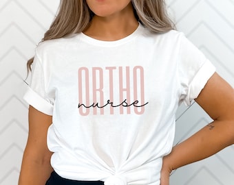 Orthopedic Nurse Shirt, Orthopedic Nurse T-shirt, Ortho Nurse Tee, Ortho Gift, Orthopedic Surgery Gift, Medical Shirt, Medical Gift