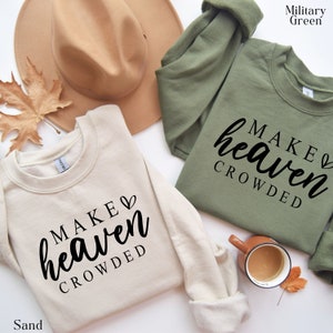 Make Heaven Crowded Sweatshirt, Christian Sweater, Faith Shirt, Religious Crewneck, Women of God, Christian Gift Apparel, Jesus Church Shirt