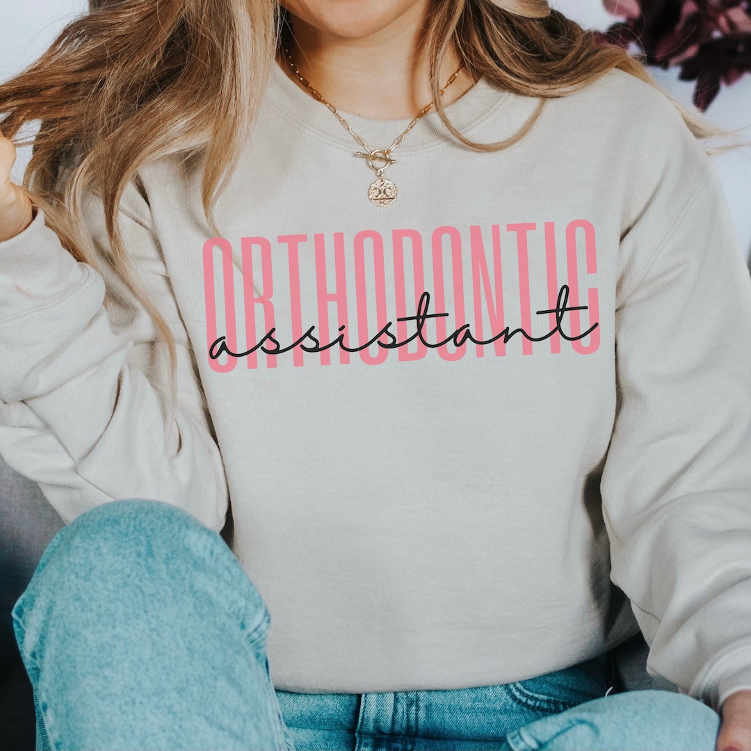 Orthodontic Assistant Sweatshirt, Dental Student, Dental Assistant