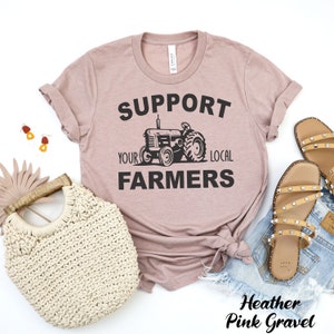 Support Your Local Farmers T-shirt, Farm Shirt, Unisex Farmer Tee, Farmers Market Shirt, Locally Grown, Shop Local, Farm Life Shirt, Farmer