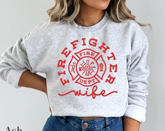 Firefighter Wife Sweatshirt, Fire Fighter Wife, Fire Wife Sweater, Christmas Gift Fire sweatshirt, Engineman, Ladderman, Smoke Jumper
