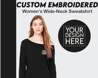 Custom Embroidered Sweatshirt, Women's Wide Neck Sweatshirt, Logo Design Sweatshirt, Custom Winter Fleece Sweatshirt, Fall Clothing Women