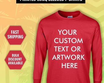 May include: Red long-sleeved t-shirt with white text that says "YOUR CUSTOM TEXT OR ARTWORK HERE".