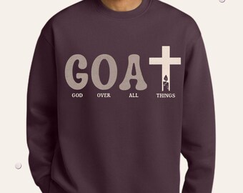 Christian Sweatshirt, God Got Me Crewneck, Matthew 19:26 Sweatshirt, GOAT God Over All Things, Faith Based Christian Gift, Bible Verse Shirt