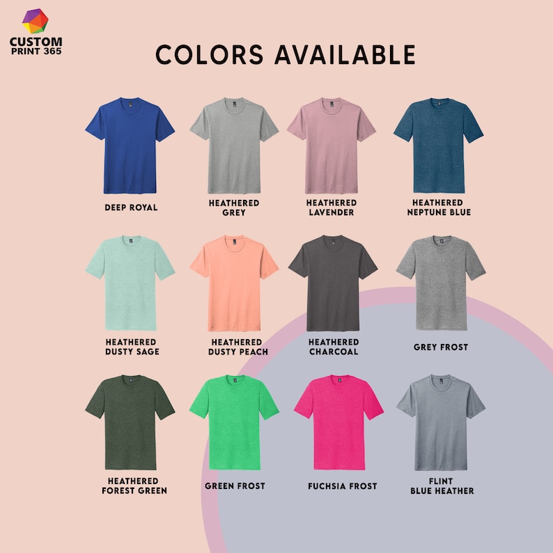 May include: A chart showing 14 different t-shirt colors available for customization. The colors include Deep Royal, Heathered Grey, Heathered Lavender, Heathered Neptune Blue, Heathered Dusty Sage, Heathered Dusty Peach, Heathered Charcoal, Grey Frost, Heathered Forest Green, Green Frost, Fuchsia Frost, and Flint Blue Heather.
