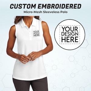 May include: White micro-mesh sleeveless polo shirt with a collared neckline and button closure. The shirt features the text "YOUR DESIGN HERE" and "CUSTOM EMBROIDERED" in the image. The polo is a sporty, casual top.