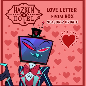 Może przedstawiać: Ilustracja postaci z głową w postaci ekranu telewizora, czerwonymi oczami i muszką, z Hazbin Hotel. Obraz zawiera tekst "Love Letter From Vox Season 2 Update" oraz wzór serca na różowym tle.