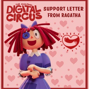 May include: Promotional image for "The Amazing Digital Circus" featuring Ragatha, a doll-like character with red yarn hair and a purple dress. The image includes the text "Support Letter From Ragatha" and a heart symbol with hands.