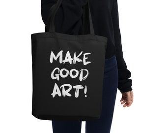 Eco Friendly Vegan Tote Bag, 100% Certified Organic Cotton, Inspirational Quote MAKE GOOD ART!, Gift for Artist or Art Teacher, Sustainable