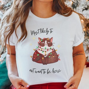 Most likely to Christmas shirt, Funny Christmas shirt introvert, Funny cat Christmas shirt, I don't want to be here Christmas shirt