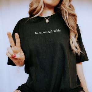 90s "burnt out gifted kid" minimalist shirt | Mental health apparel | Aesthetic VSCO shirt for men or women with ADHD, burnout, and anxiety