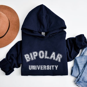 Bipolar University Hoodie, Soft unisex loose fit bipolar hooded sweatshirt for mental health awareness, Bipolar sweatshirt, Bipolar shirt