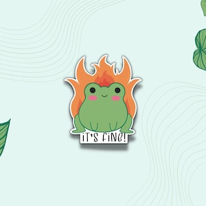 Cute Frog Arson Sticker  &quot;It&#39;s Fine&quot; Frog Vinyl Sticker, Funny Decals, Cute Vinyl Stickers, Flames Die Cut Sticker, Gift for