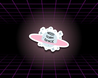 Need Some Space Sticker- Laptop Sticker, Waterproof Sticker, Mental Health Sticker, Waterbottle Sticker, Self Care Sticker, Gift Ideas