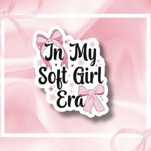 In My Soft Girl Era Aufkleber - Girly Girl Aufkleber, Wasserflaschenaufkleber, wasserfeste Aufkleber, Vinylaufkleber, süße Aufkleber, Kokettenaufkleber