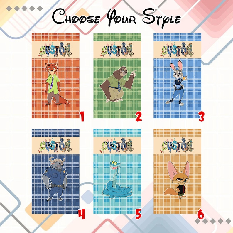 May include: Six colorful rectangular designs featuring cartoon characters from a movie. Each design has a different character, including a fox, sloth, rabbit, buffalo, snake, and fox. The word "CUSTOM" is written on each design. The text "CHOOSE YOUR STYLE" is at the top.
