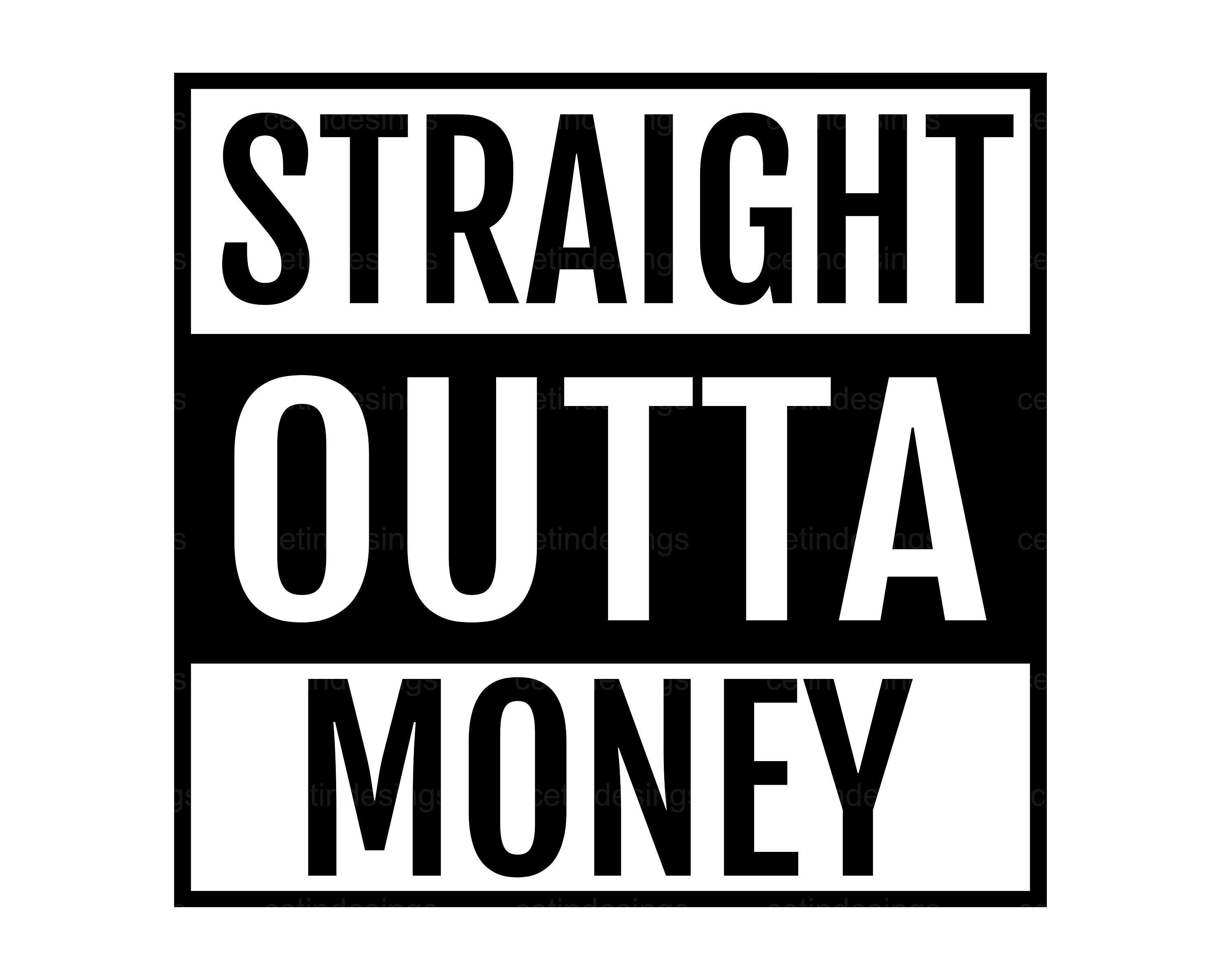 Straight Outta Money SVG PNG Eps  Clipart Vector Digital Cut File