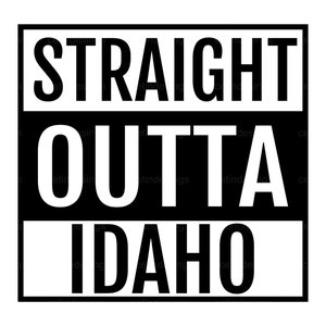 Straight Outta Idaho SVG, PNG, Eps, Jpg, Dxf, Clipart, Vector, Silhouette, Digital Cut File