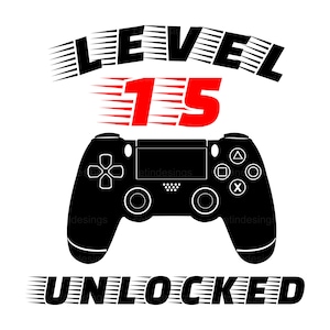 Level 15 Unlocked svg, 15th Birthday svg, My 15th Birthday svg, Fifteen Birthday Svg, happy birthday svg - Printable, Cricut & Silhouette