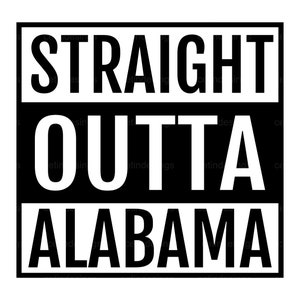 Straight Outta Alabama SVG, Straight Outta Alabama PNG, Straight Outta Alabama JPG, Straight Outta Alabama Clipart, eps, vector, silhouette