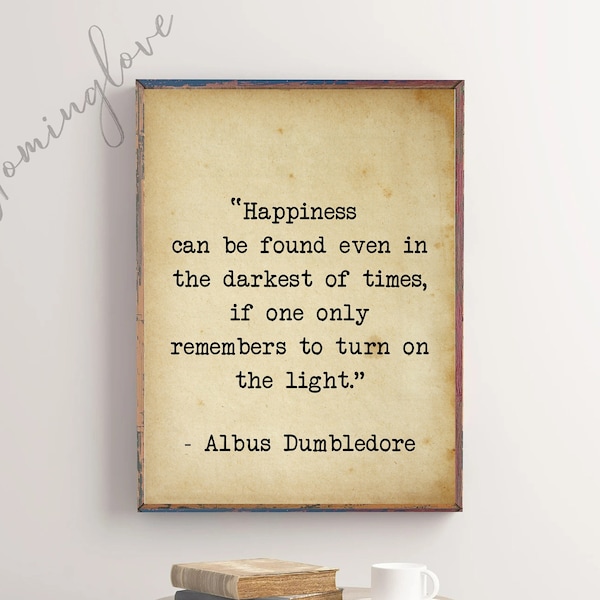 Happiness can be Found Even In The Darkest of Times, Albus Dumbledore Happiness Zitat Print, Vintage Buch Zitat Kunst, herunterladbares Poster