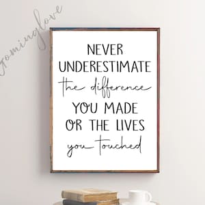 Ne sous-estimez jamais la différence que vous avez faite Impressions, Cadeau de retraite, Cadeau de remerciement, Cadeau d'appréciation, Art mural tendance, Téléchargement numérique
