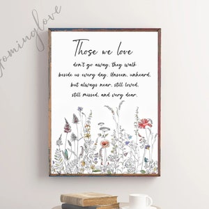 Those We Love Don&#39;t Go Away, They Walk Beside Us, Remembrance Poem, Beautiful Memorial Quote, Wildflower Poster, Digital Download