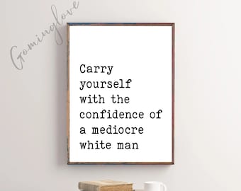 Feminist Print: Carry Yourself With Confidence Quote, Girl Boss Gift Decor (Digital Download)