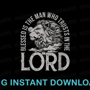 May include: A black and white graphic design with a lion's head and the text "Blessed is the man who trusts in the Lord".