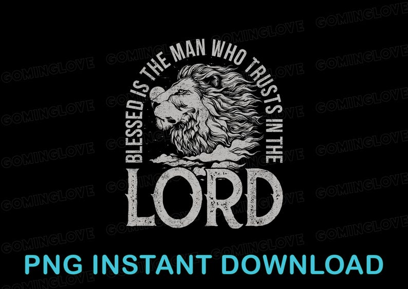 May include: A black and white graphic design with a lion's head and the text "Blessed is the man who trusts in the Lord".