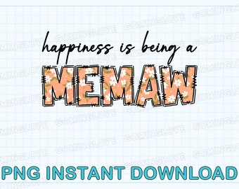 May include: Happiness is being a Memaw, a digital download of a graphic with a floral pattern and black text.