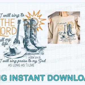 I Will Sing to the Lord Png, Retro Christian Png, Christian Western Tshirt, Boho Christian Shirts, Western Country Cowboy Boots Designs