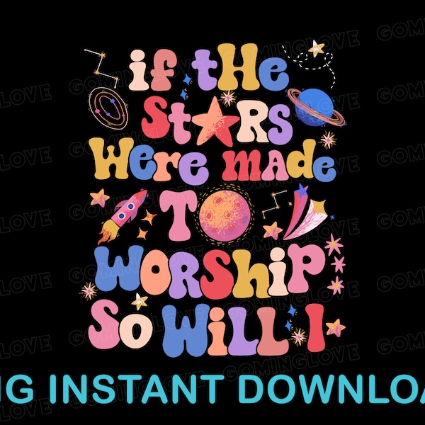 If The Stars Were Made To Worship So Will I Png, Retro Christian Png, Christian Bible Verse Png, Christian Gifts, Boho Christian Shirts