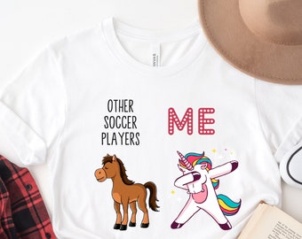 Soccer Player Shirt, Soccer Player Gift, Funny Soccer Player Gift, Soccer Player T-shirt, Soccer Player Tshirt, Soccer Player Tee, Unicorn