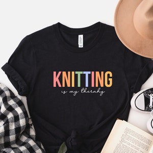 Knitting is my Therapy Shirt, Funny Knitting Shirt, Good Day to Knit, Knitting Lover Shirt, Knitting Lover Gift, Knitting Gift, Crafter Gift