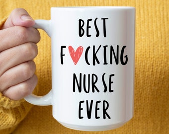 Best Nurse Ever, Nurse Mug,Funny Nurse Gift,Nurse gift,Gift for Nurse, Best Nurse Gift, Gift for Nurse, Nurse Birthday Gift, Funny Nurse Mug