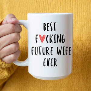 Mug for future wife, best future wife ever mug, Future Mrs Mug,Engagement Mug,Bride To Be Gift,Future Mrs Gift,Bride Gift,newly engaged gift