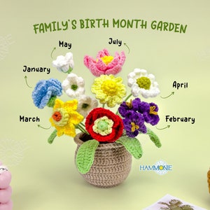 May include: A crocheted flower arrangement in a brown pot with green leaves. Each flower represents a different birth month, with labels for January, February, March, April, May, July. The text "FAMILY'S BIRTH MONTH GARDEN" is at the top of the image.