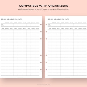 May include: Two white printable body measurement tracker sheets with the text "BODY MEASUREMENTS" at the top. The sheets include columns for weight, neck, chest, biceps, waist, hips, thighs, and calves. The text "COMPATIBLE WITH ORGANIZERS" is at the top.