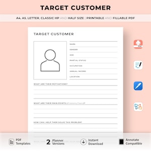 May include: A printable and fillable PDF worksheet for creating a target customer profile. The worksheet includes sections for name, gender, age, marital status, occupation, annual income, location, motivations, main points, and how to help them solve their problems.