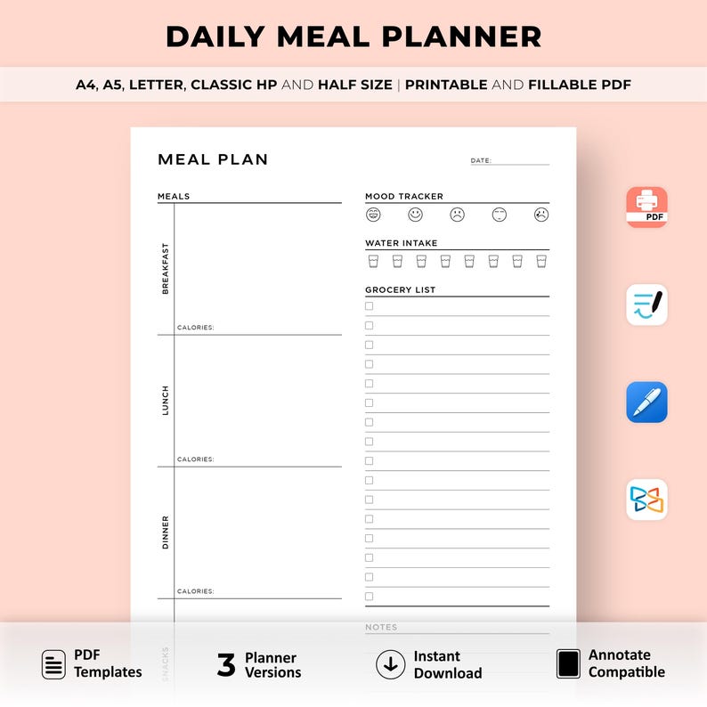 May include: A printable daily meal planner with sections for breakfast, lunch, and dinner. It includes space for tracking calories, mood, water intake, and a grocery list. The planner is available in A4, A5, Letter, Classic HP, and Half sizes.