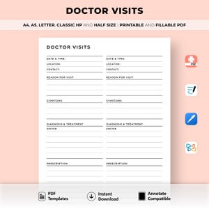 May include: A printable and fillable PDF document titled "DOCTOR VISITS". The document includes sections for date, time, location, contact, reason for visit, symptoms, diagnosis, treatment, doctor, and prescription. The document is available in A4, A5, Letter, Classic HP, and Half Size.