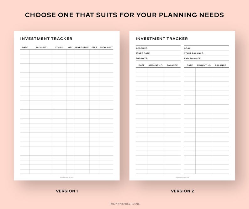 May include: Two printable investment tracker templates. The first template has columns for date, account, symbol, quantity, share price, fees, and total cost. The second template has sections for account, start date, end date, goal, start balance, and end balance. Both templates have columns for date, amount, and balance.