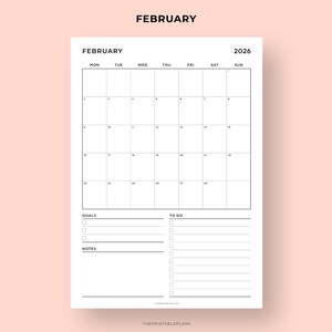 May include: A minimalist black and white February 2026 calendar with sections for goals, to-do lists, and notes. The word "FEBRUARY" is at the top, with the days of the week across the top of the calendar grid. The bottom of the page has the text "THEPRINTABLEPLANS".