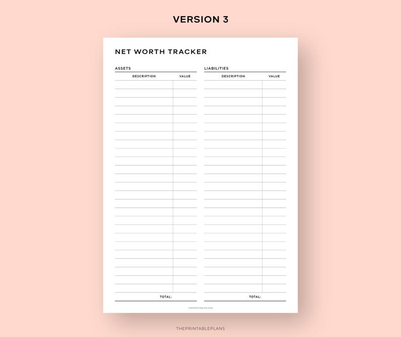 May include: A printable net worth tracker with columns for assets and liabilities. The tracker has sections for description and value for both assets and liabilities. The tracker has a total section at the bottom of each column.
