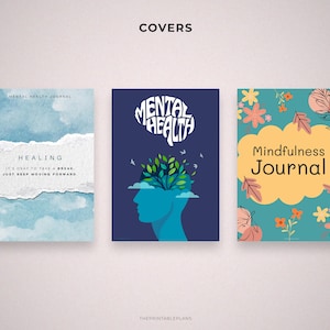 May include: Three journal covers with the text "Mental Health Journal" and "Mindfulness Journal". The first journal has a watercolor design with the text "Healing, It's okay to take a break, just keep moving forward." The second journal has a silhouette of a head with a tree design. The third journal has a floral design.