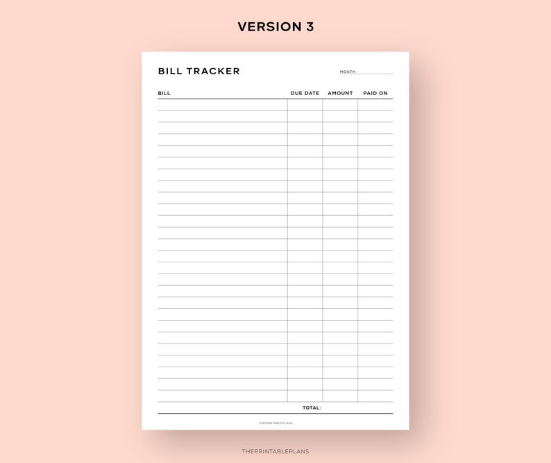 May include: A printable bill tracker with columns for bill name, due date, amount, and paid on. The tracker has a total section at the bottom.