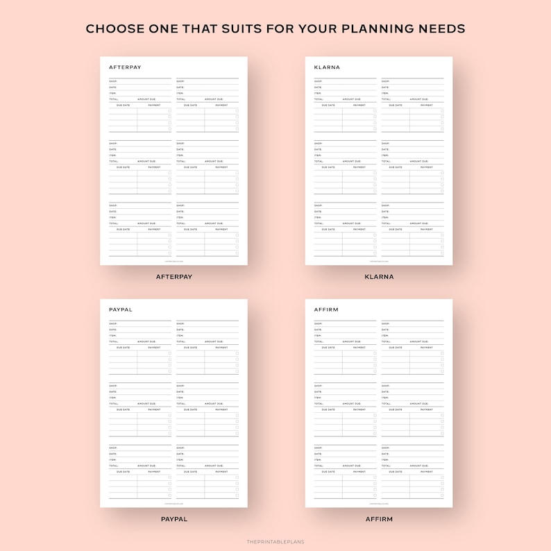 May include: Four printable budget trackers for Afterpay, Klarna, Paypal, and Affirm. Each tracker has columns for date, item, amount due, amount paid, and total. The trackers are black and white and have a minimalist design.