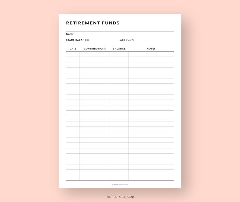 May include: A printable retirement funds tracker with columns for date, contributions, balance, and notes. The tracker has a title "Retirement Funds" and spaces for the bank name, account number, and starting balance.