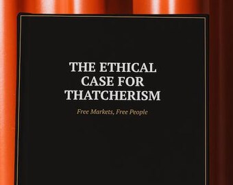 Notebook - The Ethical Case for Thatcherism